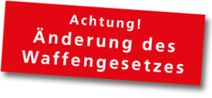 Achtung! Änderung des Waffengesetzes / Waffenrechts 2017